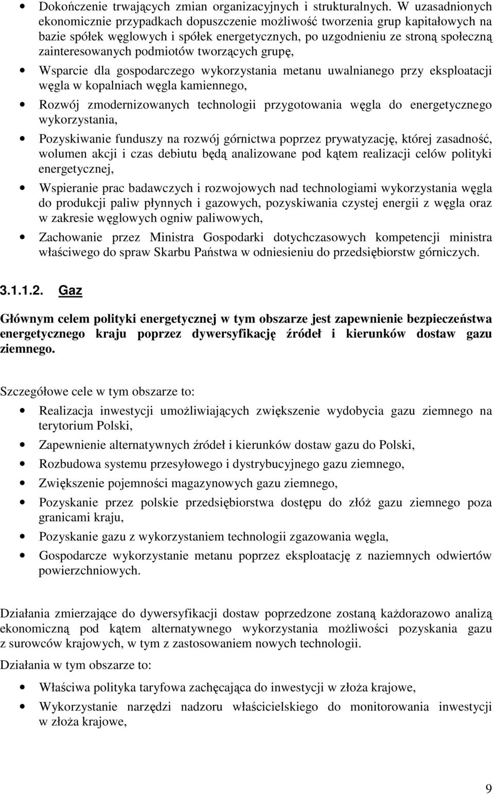 podmiotów tworzących grupę, Wsparcie dla gospodarczego wykorzystania metanu uwalnianego przy eksploatacji węgla w kopalniach węgla kamiennego, Rozwój zmodernizowanych technologii przygotowania węgla