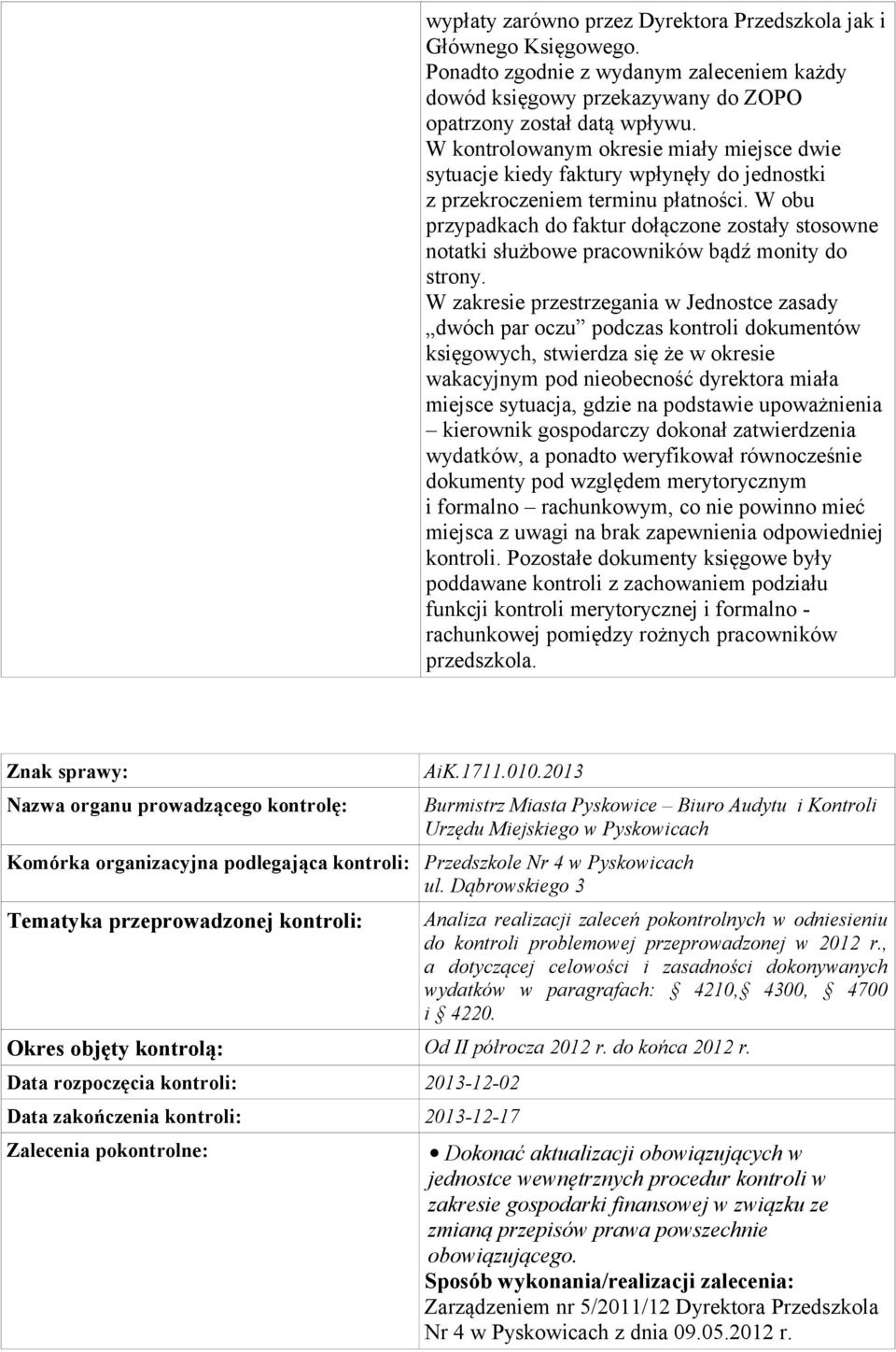 W obu przypadkach do faktur dołączone zostały stosowne notatki służbowe pracowników bądź monity do strony.