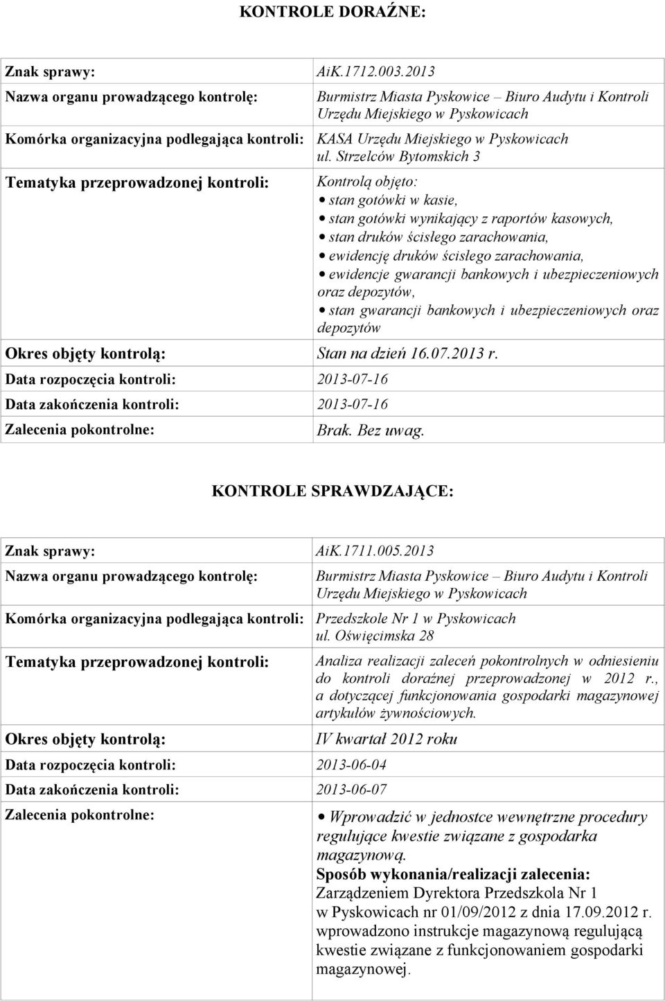 gwarancji bankowych i ubezpieczeniowych oraz depozytów, stan gwarancji bankowych i ubezpieczeniowych oraz depozytów Okres objęty kontrolą: Stan na dzień 16.07.2013 r.