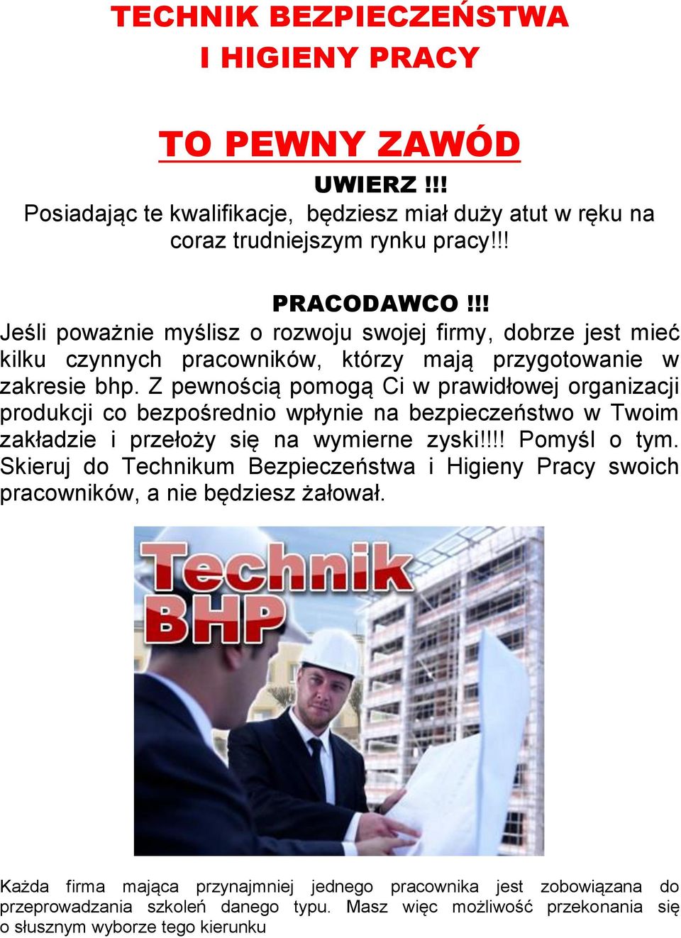 Z pewnością pomogą Ci w prawidłowej organizacji produkcji co bezpośrednio wpłynie na bezpieczeństwo w Twoim zakładzie i przełoży się na wymierne zyski!!!! Pomyśl o tym.