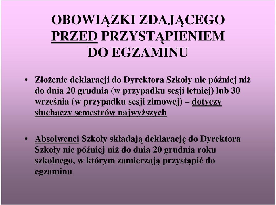 zimowej) dotyczy słuchaczy semestrów najwyŝszych Absolwenci Szkoły składają deklarację do