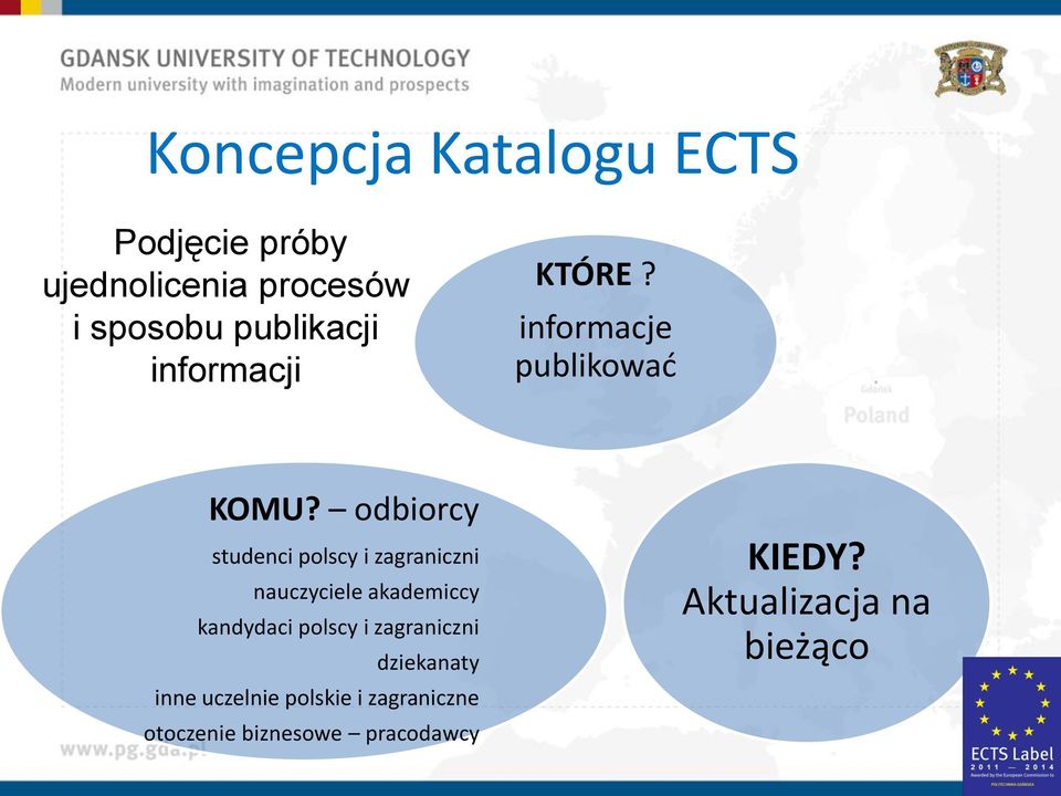 odbiorcy studenci polscy i zagraniczni nauczyciele akademiccy kandydaci polscy i