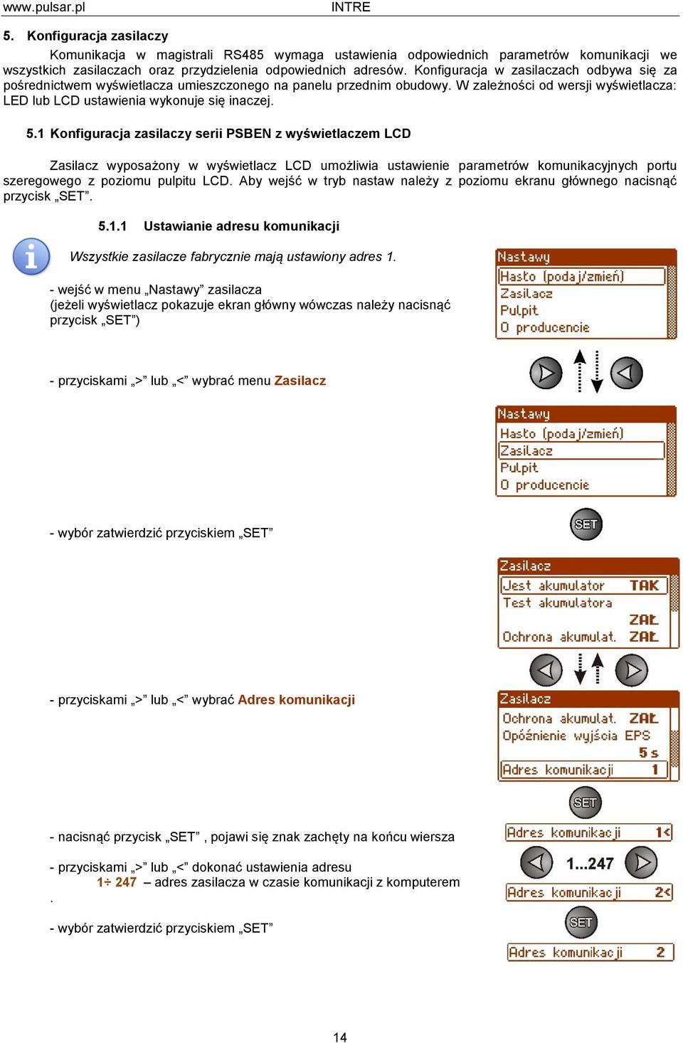 1 Konfiguracja zasilaczy serii PSBEN z wyświetlaczem LCD Zasilacz wyposażony w wyświetlacz LCD umożliwia ustawienie parametrów komunikacyjnych portu szeregowego z poziomu pulpitu LCD.