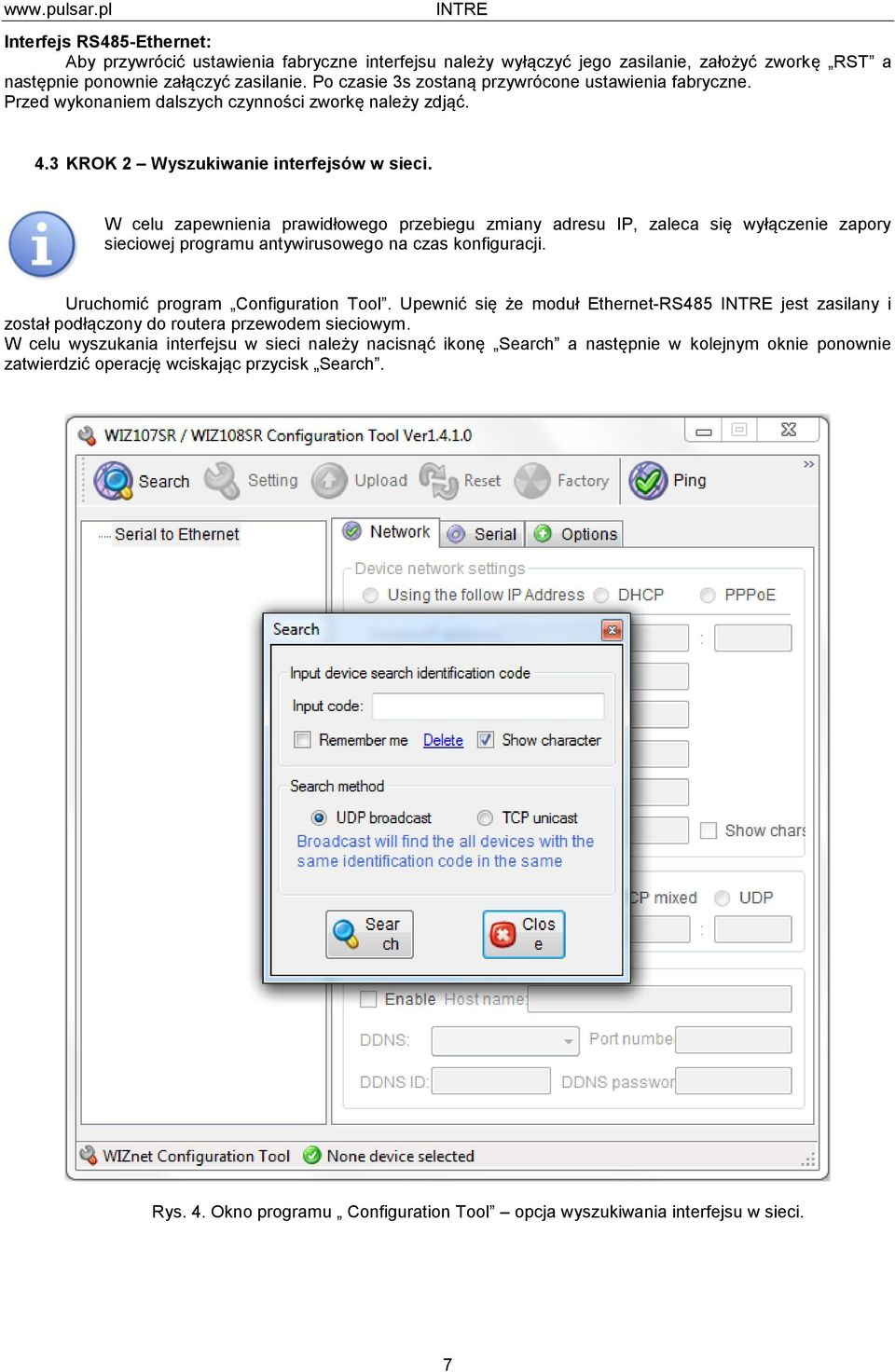 W celu zapewnienia prawidłowego przebiegu zmiany adresu IP, zaleca się wyłączenie zapory sieciowej programu antywirusowego na czas konfiguracji. Uruchomić program Configuration Tool.