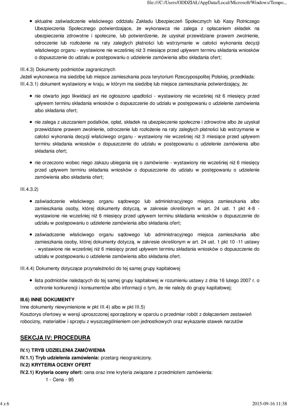 decyzji właściwego organu - wystawione nie wcześniej niż 3 miesiące przed upływem terminu składania wniosków o dopuszczenie do udziału w postępowaniu o udzielenie zamówienia albo składania ofert; III.