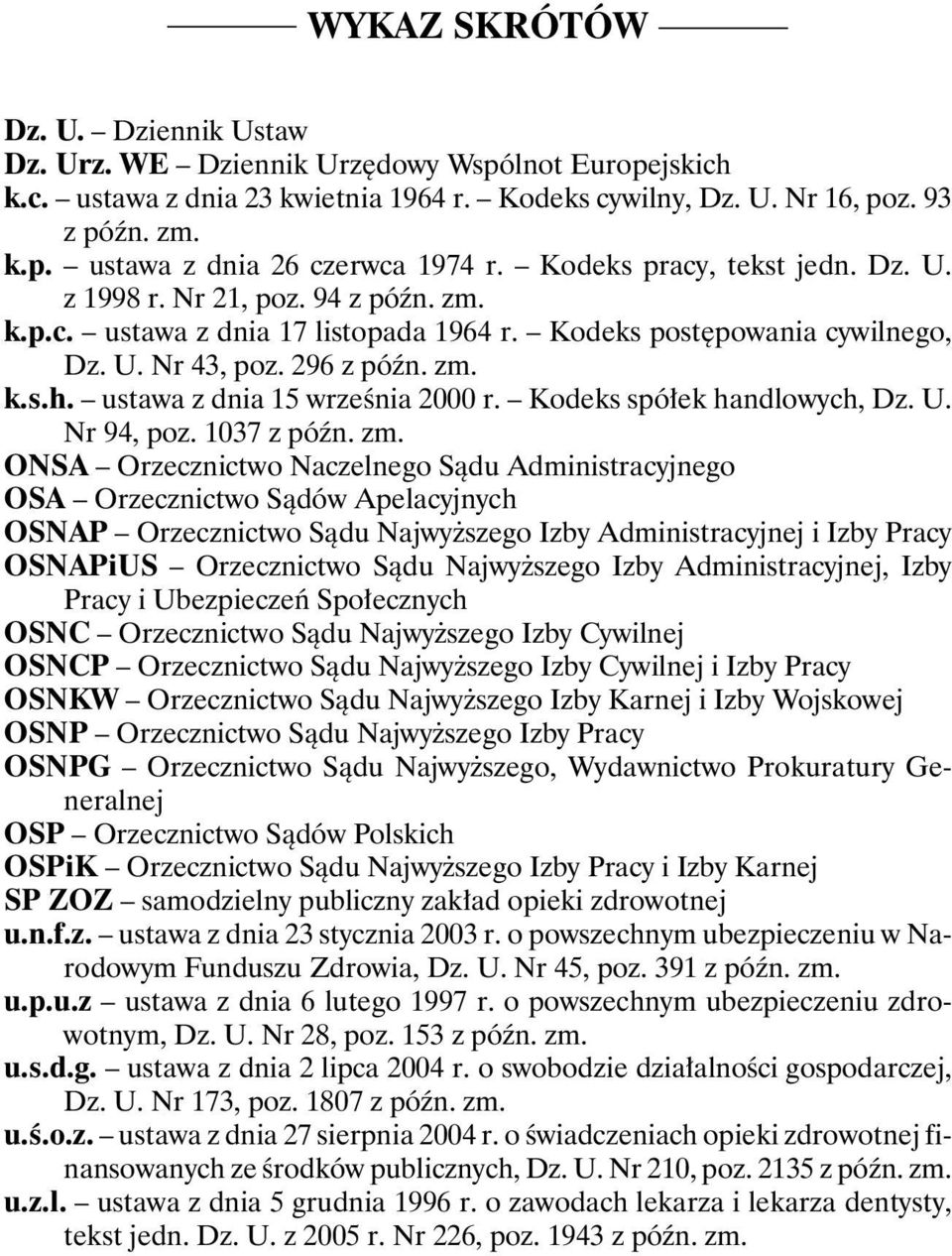 ustawa z dnia 15 września 2000 r. Kodeks spółek handlowych, Dz. U. Nr 94, poz. 1037 z późn. zm.