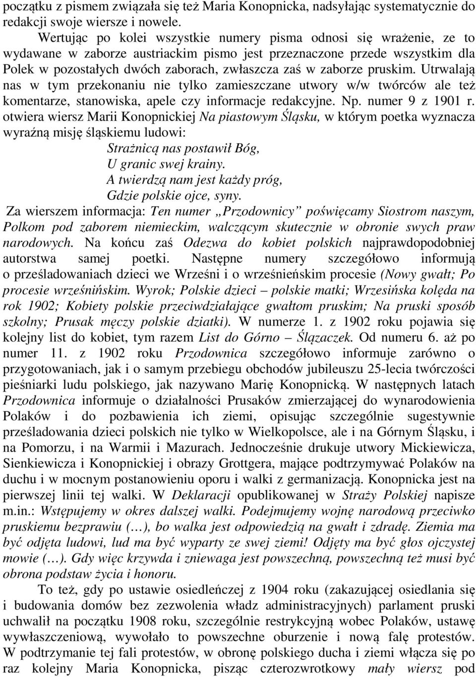 zaborze pruskim. Utrwalają nas w tym przekonaniu nie tylko zamieszczane utwory w/w twórców ale też komentarze, stanowiska, apele czy informacje redakcyjne. Np. numer 9 z 1901 r.