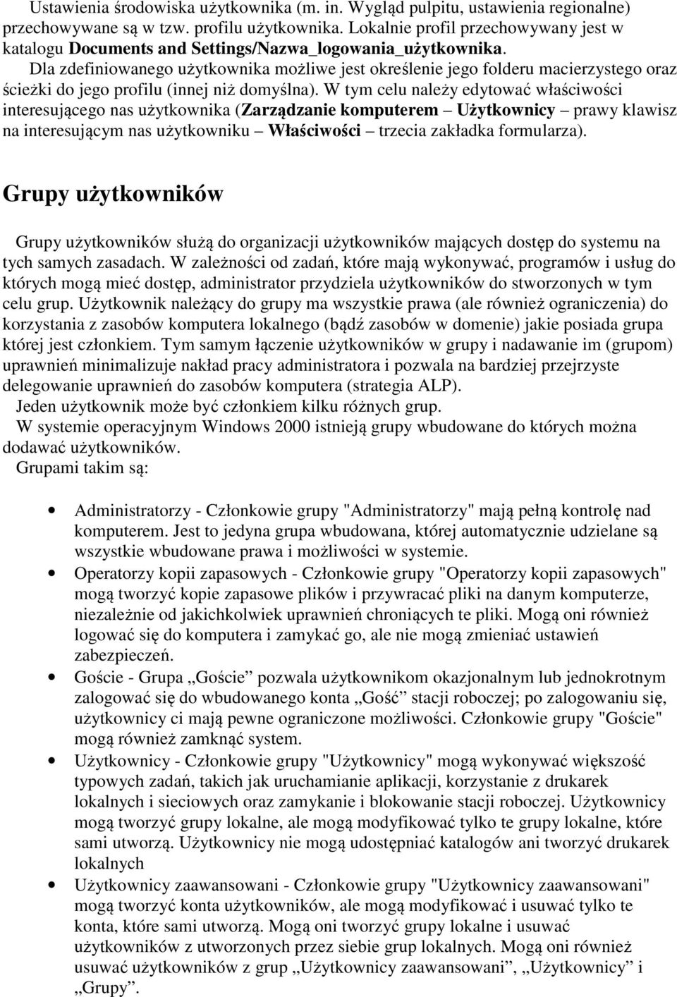 Dla zdefiniowanego użytkownika możliwe jest określenie jego folderu macierzystego oraz ścieżki do jego profilu (innej niż domyślna).