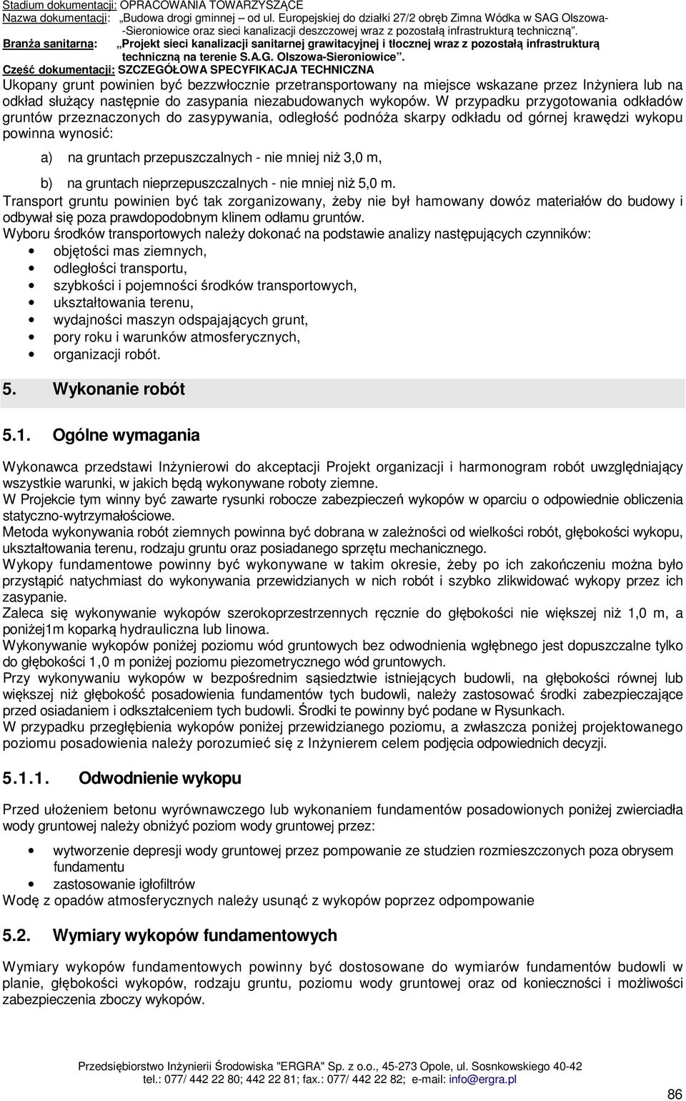 3,0 m, b) na gruntach nieprzepuszczalnych - nie mniej niż 5,0 m.