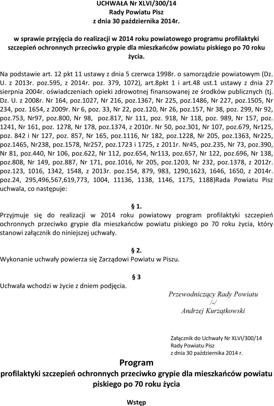 12 pkt 11 ustawy z dnia 5 czerwca 1998r. o samorządzie powiatowym (Dz. U. z 2013r. poz.595, z 2014r. poz. 379, 1072), art.8pkt 1 i art.48 ust.1 ustawy z dnia 27 sierpnia 2004r.