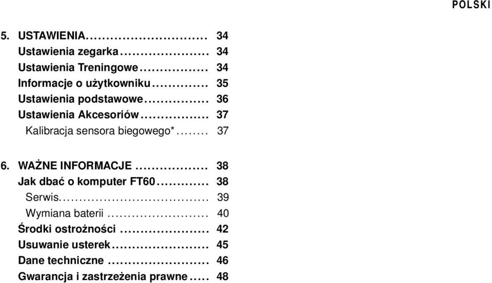 WAŻNE INFORMACJE... 38 Jak dbać o komputer FT60... 38 Serwis... 39 Wymiana baterii.
