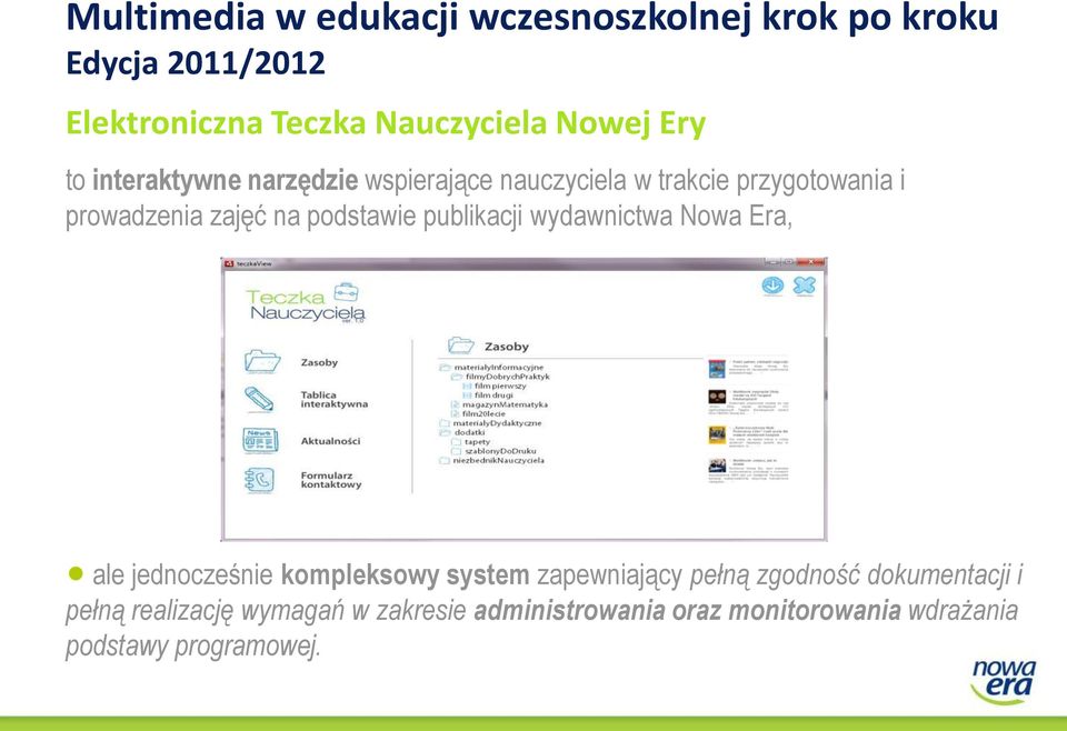 podstawie publikacji wydawnictwa Nowa Era, ale jednocześnie kompleksowy system zapewniający pełną zgodność