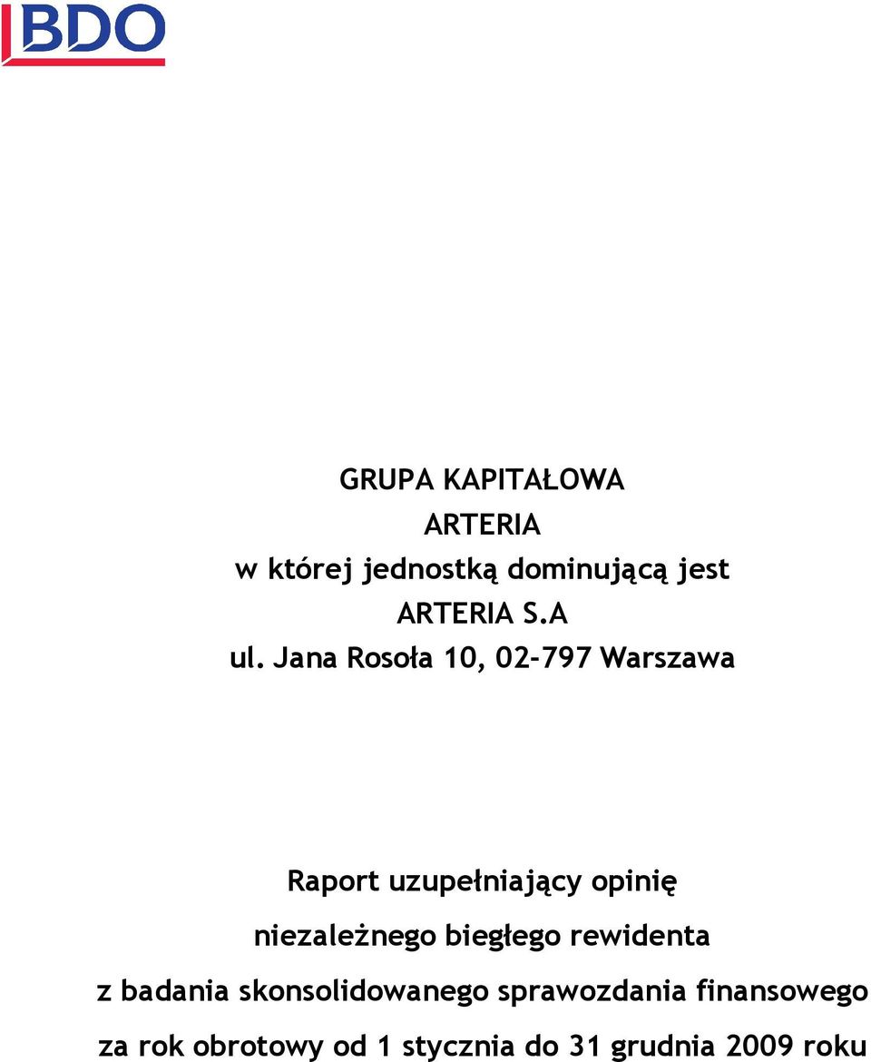 Jana Rosoła 10, 02-797 Warszawa Raport uzupełniający opinię