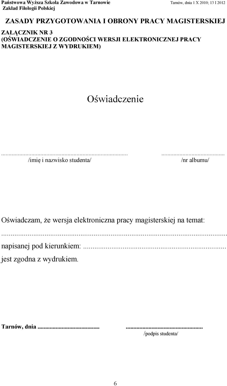 ..... /imię i nazwisko studenta/ /nr albumu/ Oświadczam, że wersja