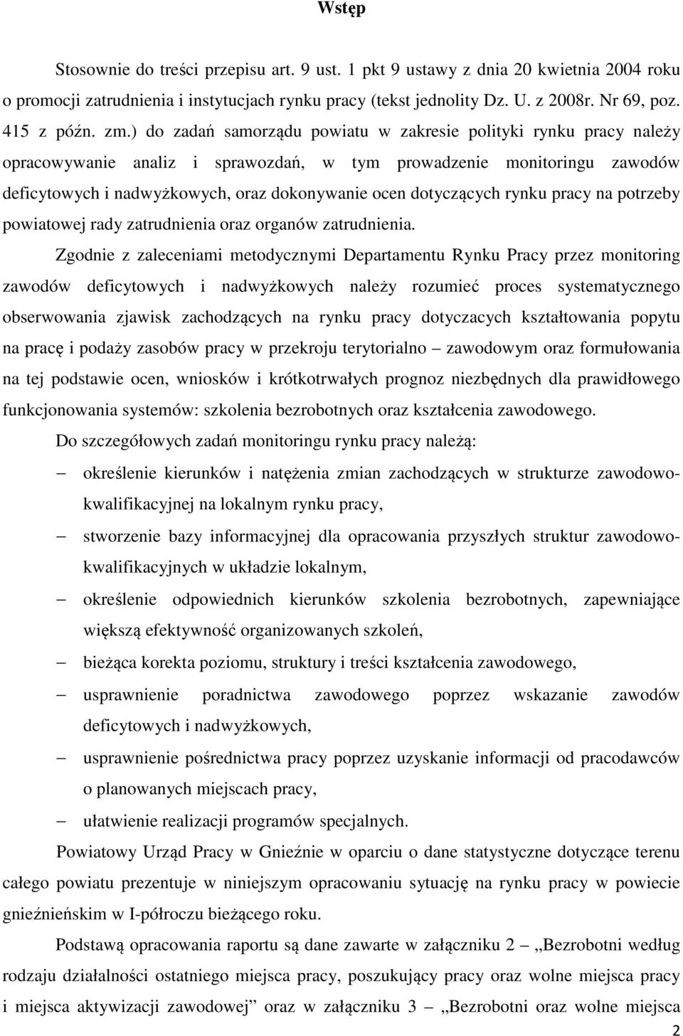 dotyczących rynku pracy na potrzeby powiatowej rady zatrudnienia oraz organów zatrudnienia.