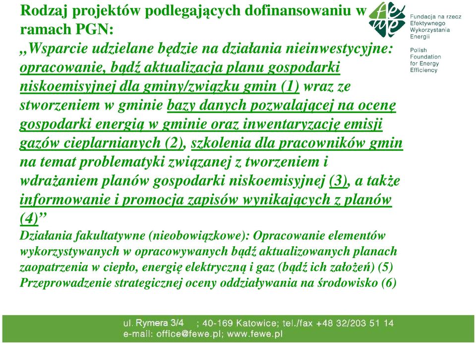 problematyki związanej z tworzeniem i wdrażaniem planów gospodarki niskoemisyjnej (3), a także informowanie i promocja zapisów wynikających z planów (4) Działania fakultatywne (nieobowiązkowe):