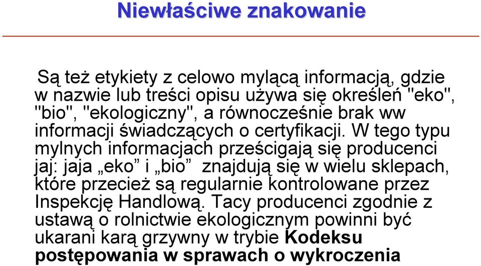 W tego typu mylnych informacjach prześcigają się producenci jaj: jaja eko i bio znajdują się w wielu sklepach, które przecież są