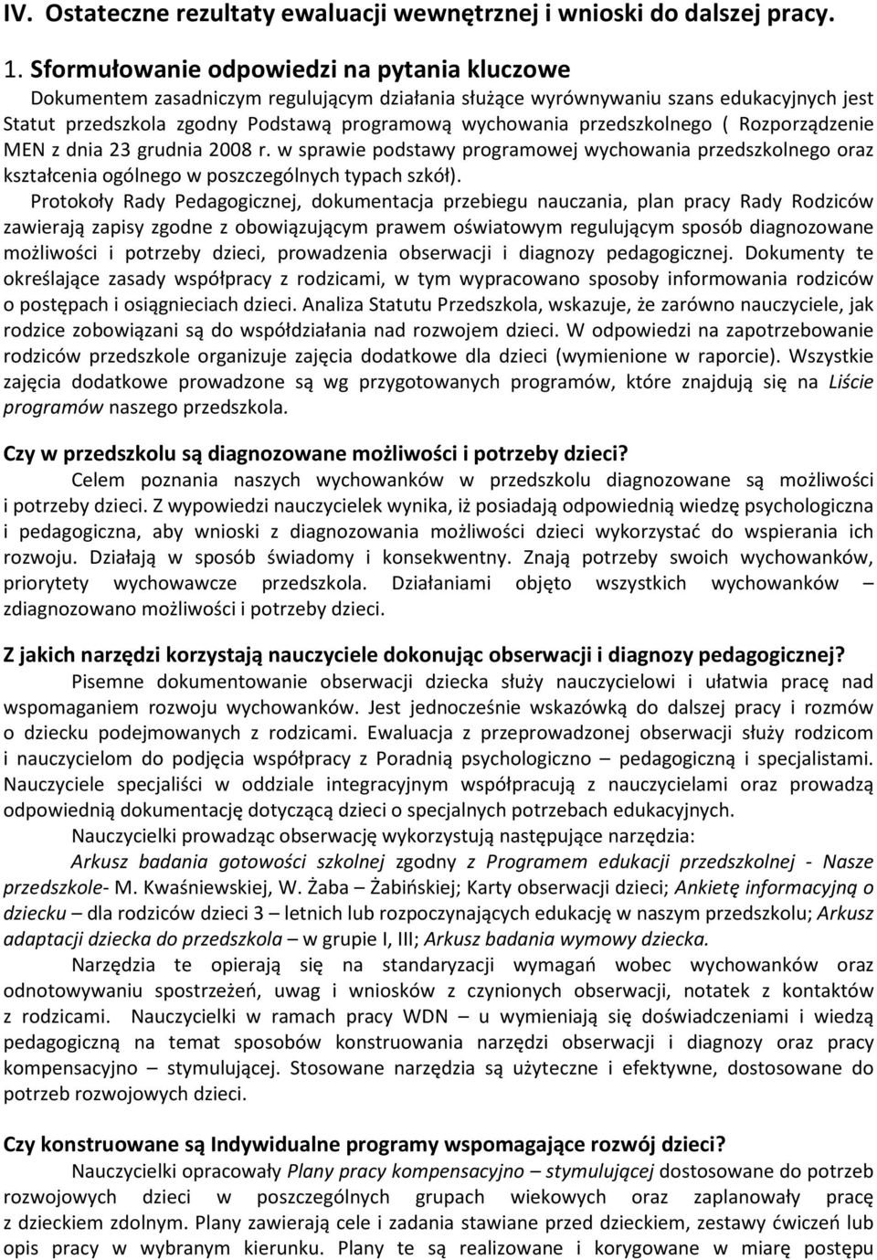 przedszkolnego ( Rozporządzenie MEN z dnia 23 grudnia 2008 r. w sprawie podstawy programowej wychowania przedszkolnego oraz kształcenia ogólnego w poszczególnych typach szkół).