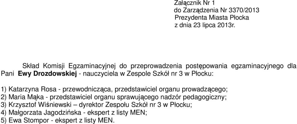 pedagogiczny; 3) Krzysztof Wiśniewski dyrektor Zespołu Szkół nr 3 w Płocku;