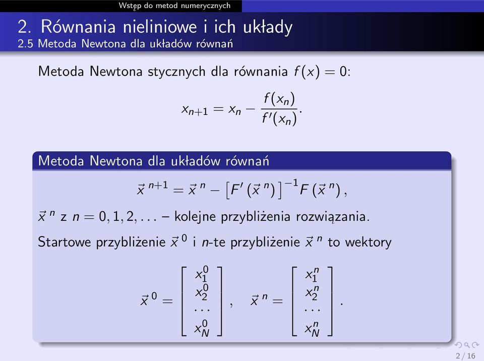 n 0,,, kolejne przybliżenia rozwia ι zania Startowe przybliżenie x 0 i