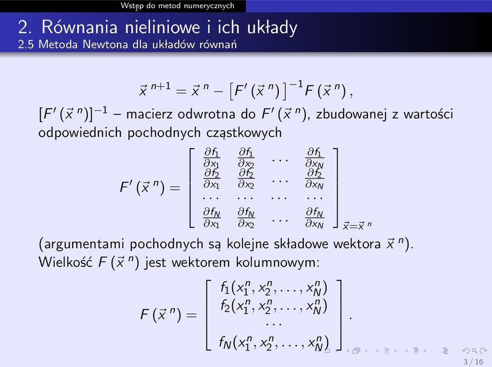 x N x x n (argumentami pochodnych sa ι kolejne sk ladowe wektora x n ) Wielkość F ( x n )