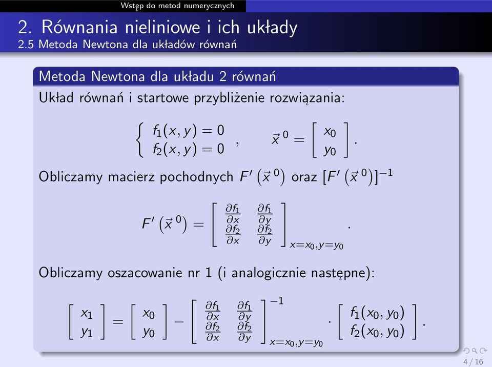 oraz F ( x 0) F ( x 0) f x f x f y f y xx 0,yy 0 Obliczamy oszacowanie nr (i