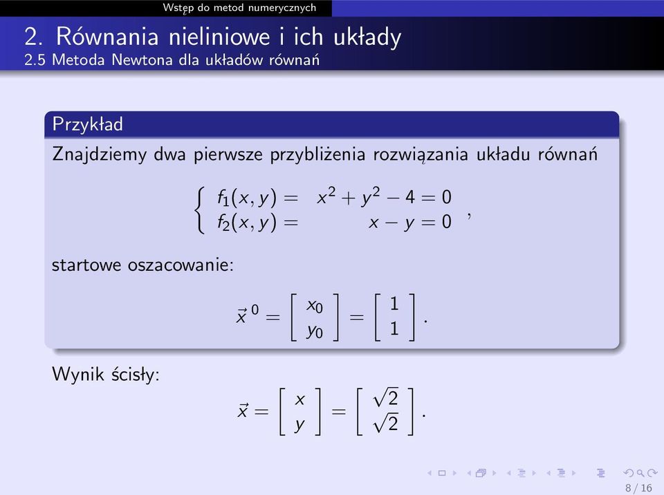 równań { f (x,y) x +y 4 0 f (x,y) x y 0,