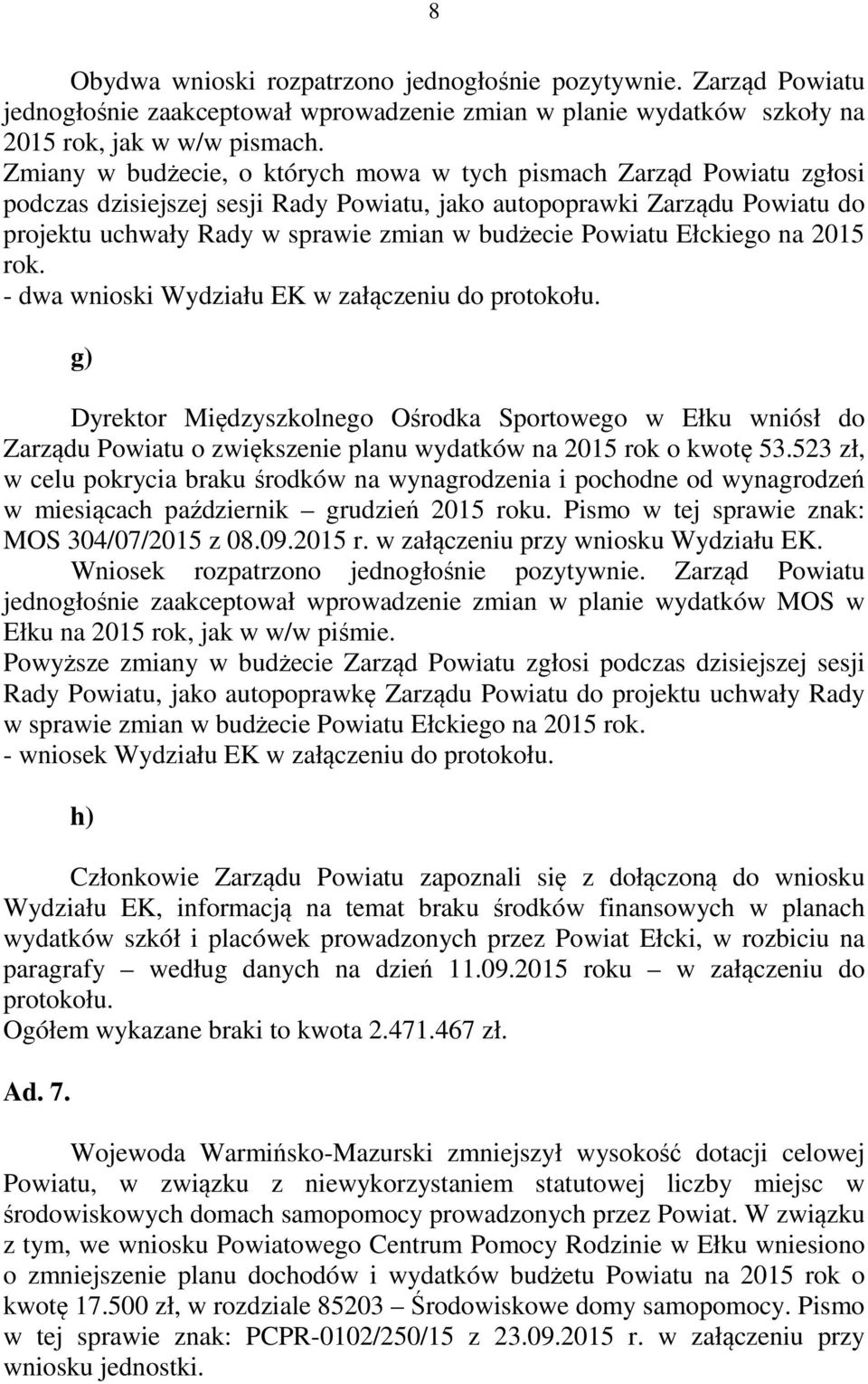 Powiatu Ełckiego na 2015 rok. - dwa wnioski Wydziału EK w załączeniu do protokołu.