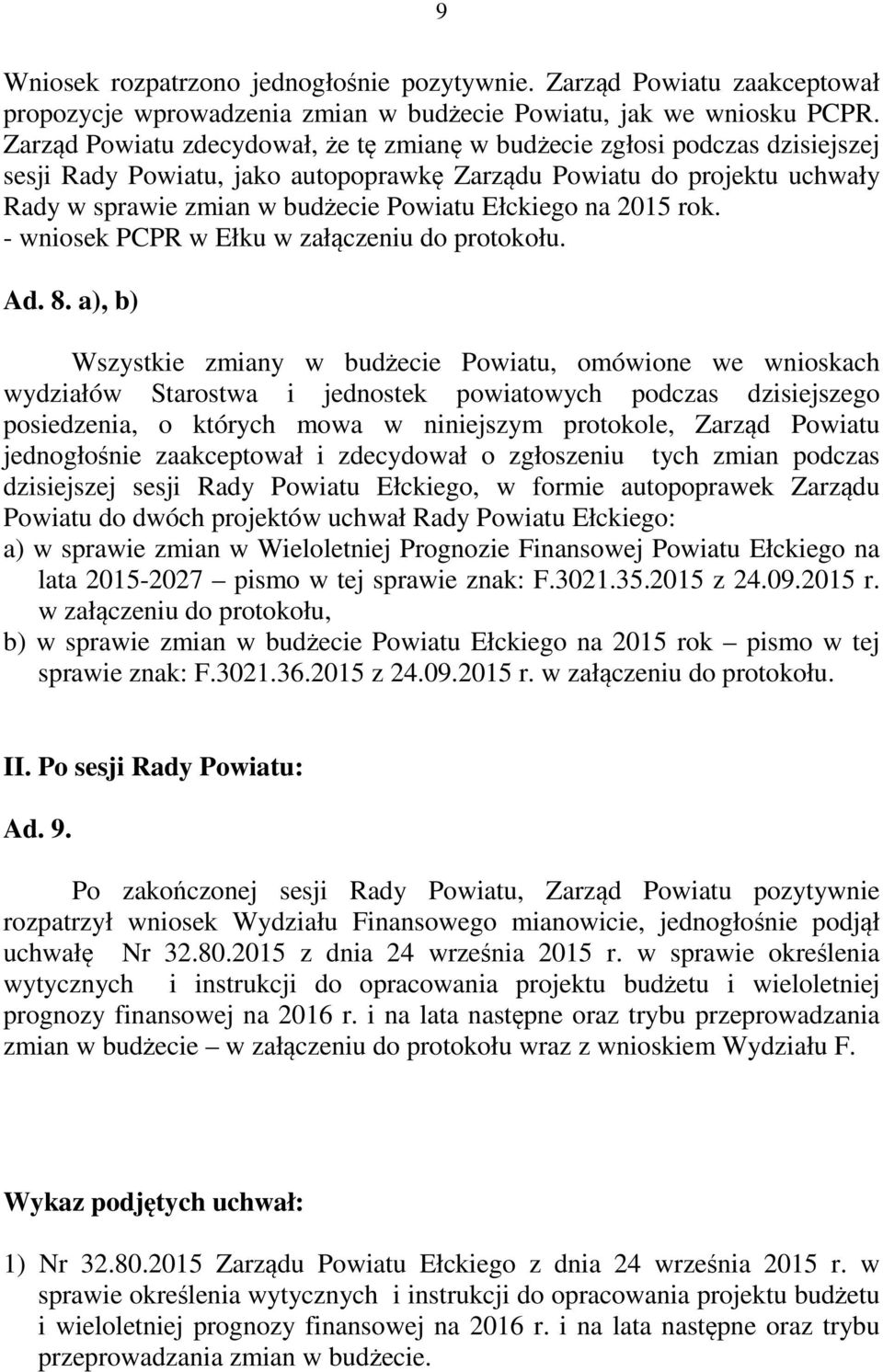 Ełckiego na 2015 rok. - wniosek PCPR w Ełku w załączeniu do protokołu. Ad. 8.