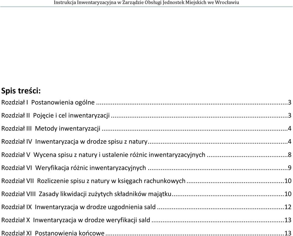 ..8 Rozdział VI Weryfikacja różnic inwentaryzacyjnych...9 Rozdział VII Rozliczenie spisu z natury w księgach rachunkowych.