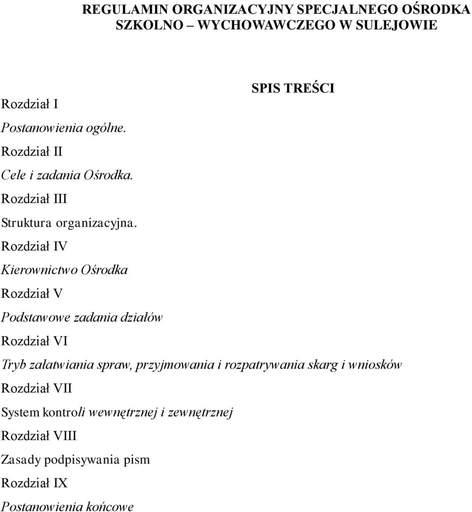 Rozdział IV Kierownictwo Ośrodka Rozdział V Podstawowe zadania działów Rozdział VI Tryb załatwiania spraw, przyjmowania