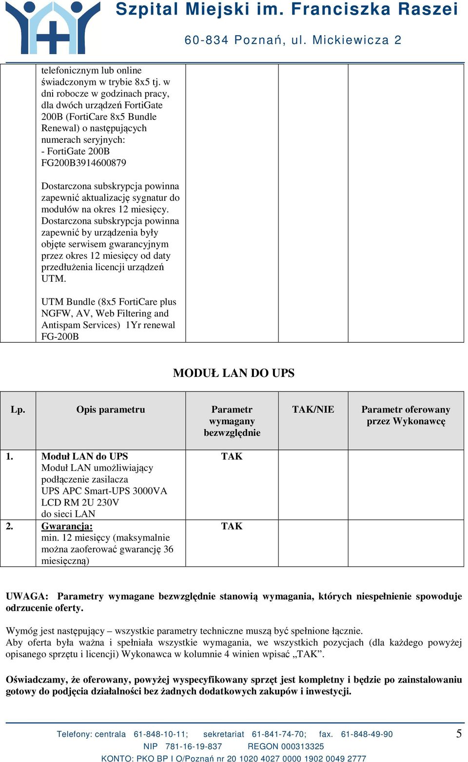 zapewnić aktualizację sygnatur do modułów na okres 12 miesięcy.