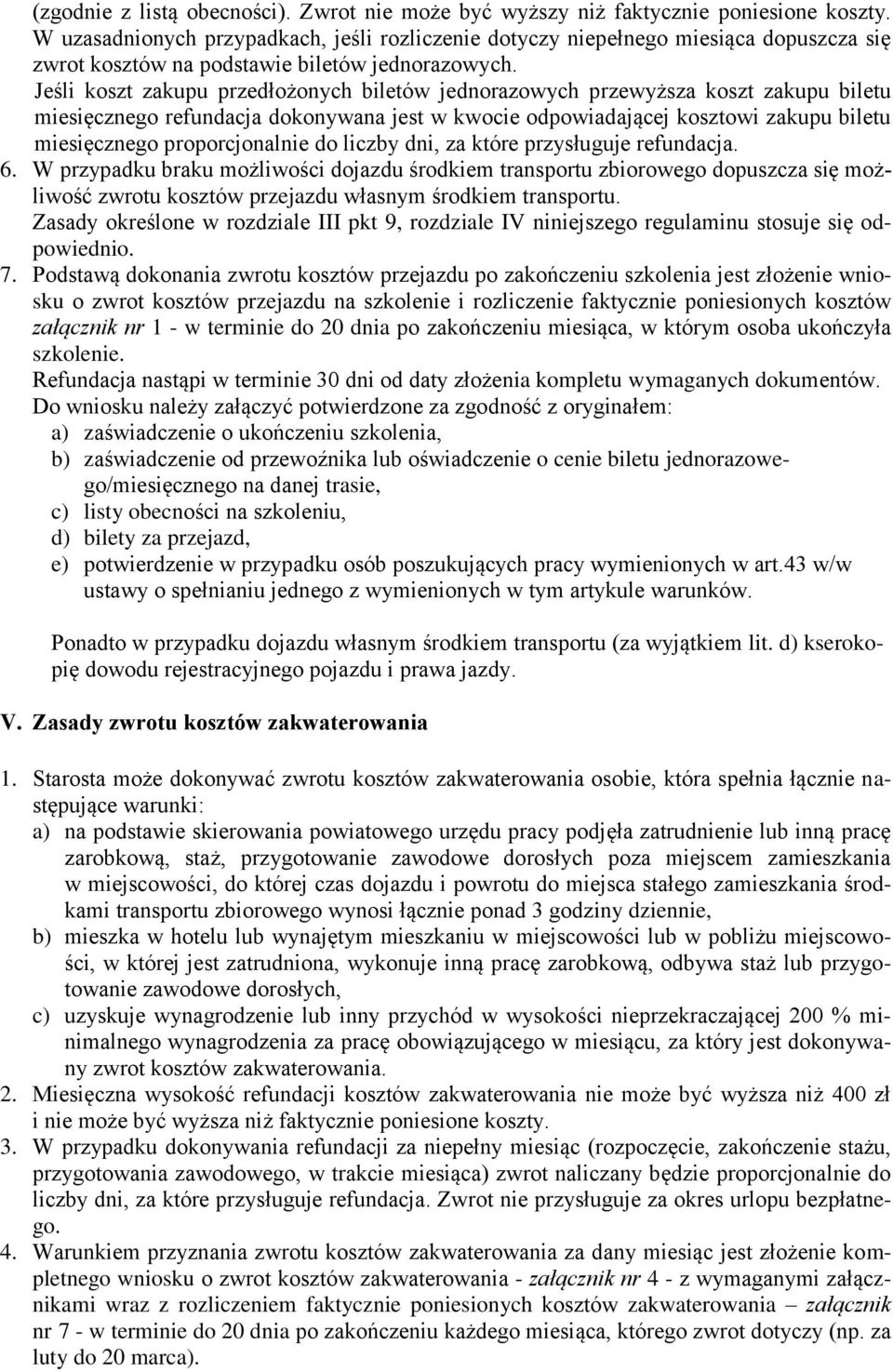 Jeśli koszt zakupu przedłożonych biletów jednorazowych przewyższa koszt zakupu biletu miesięcznego refundacja dokonywana jest w kwocie odpowiadającej kosztowi zakupu biletu miesięcznego