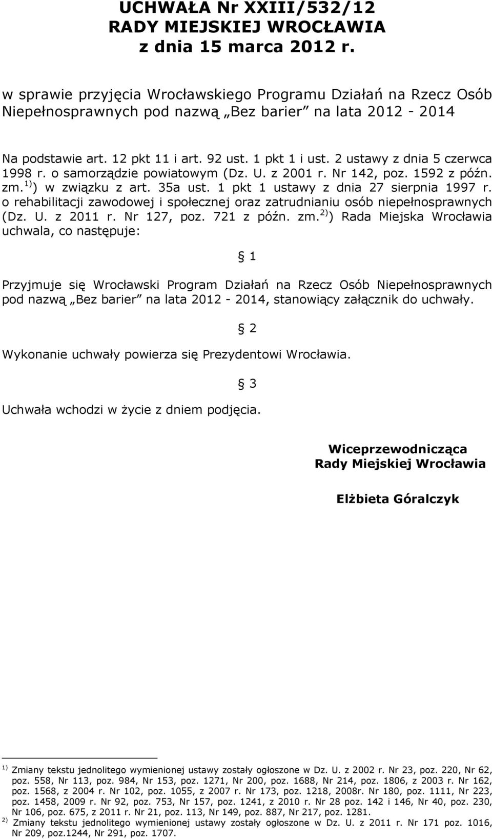 2 ustawy z dnia 5 czerwca 1998 r. o samorządzie powiatowym (Dz. U. z 2001 r. Nr 142, poz. 1592 z późn. zm. 1) ) w związku z art. 35a ust. 1 pkt 1 ustawy z dnia 27 sierpnia 1997 r.