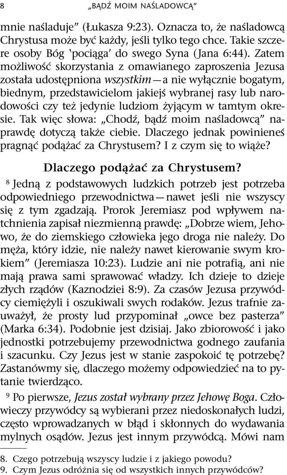 jedynie ludziom zyj cym w tamtym okresie. Tak wi c słowa: Chod z, b d zmoimna sladowc naprawd dotycz takze ciebie. Dlaczego jednak powiniene s pragn c pod za c za Chrystusem? I z czym si to wi ze?