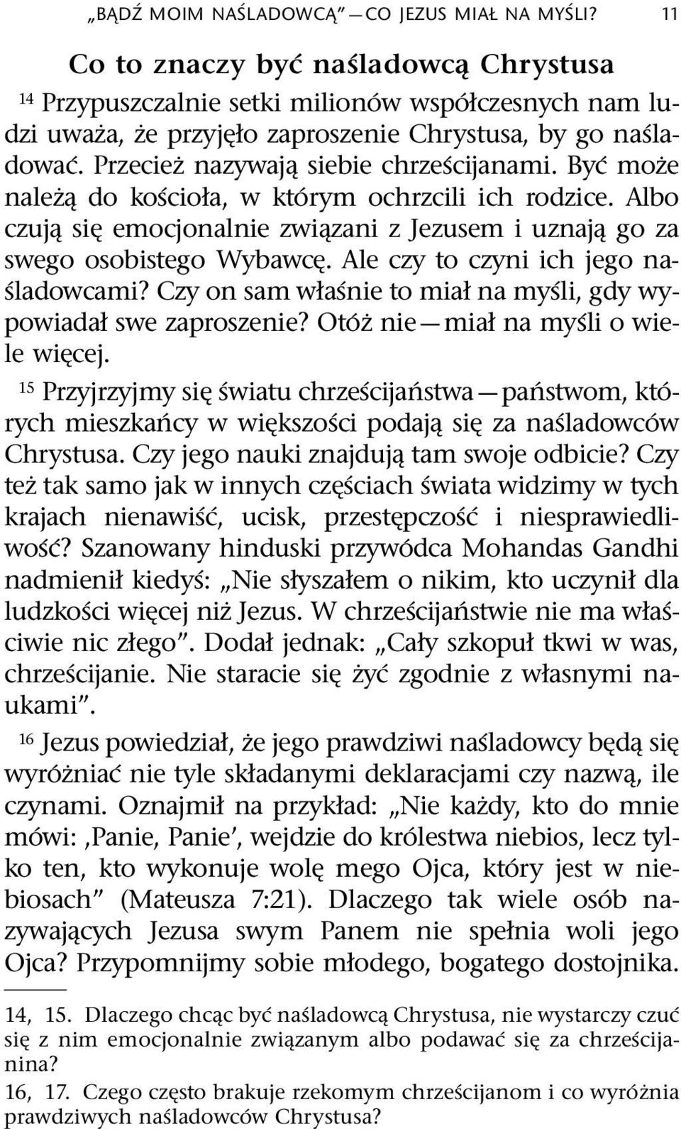 Przecieznazywaj siebiechrze scijanami. By cmo ze nalez do ko scioła, w kt orym ochrzcili ich rodzice. Albo czuj si emocjonalnie zwi zani z Jezusem i uznaj go za swegoosobistegowybawc.