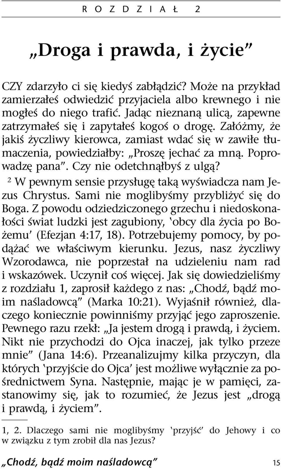 Czy nie odetchn łby szulg? 2 W pewnym sensie przysług tak wy swiadcza nam Jezus Chrystus. Sami nie mogliby smy przyblizy csi do Boga.
