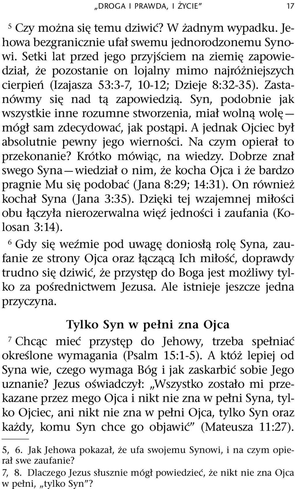 Syn, podobnie jak wszystkie inne rozumne stworzenia, miał woln wol m ogł sam zdecydowa c, jak post pi. A jednak Ojciec był absolutnie pewny jego wierno sci. Na czym opierał to przekonanie?