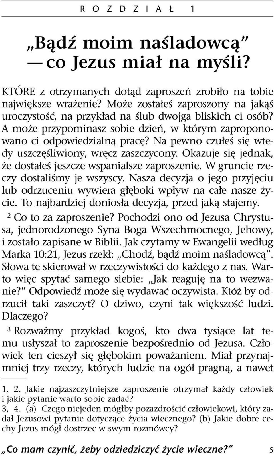Na pewno czułe ssi wtedy uszcz sliwiony, wr cz zaszczycony. Okazuje si jednak, ze dostałe s jeszcze wspanialsze zaproszenie. W gruncie rzeczy dostali smy je wszyscy.