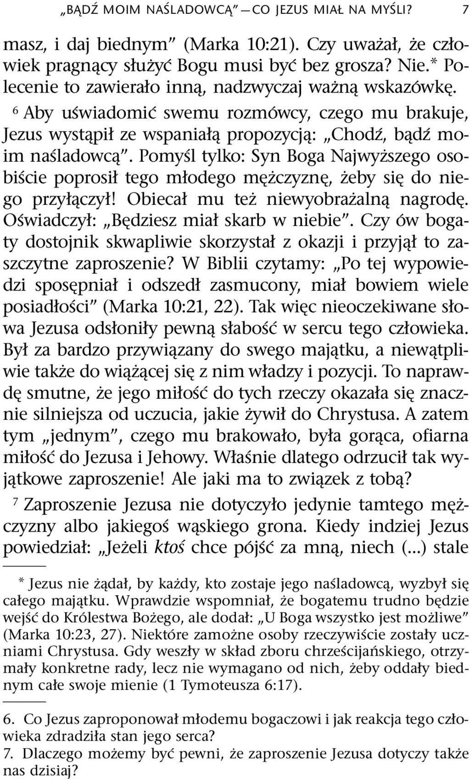 Pomy sl tylko: Syn Boga Najwyzszego oso- bi scie poprosił tego młodego m zczyzn, zeby si do niego przył czył! Obiecał mu tez niewyobrazaln nagrod. O swiadczył: B dziesz miał skarb w niebie.