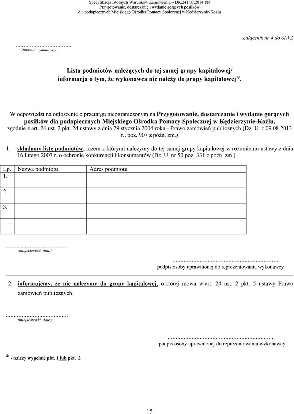 2d ustawy z dnia 29 stycznia 2004 roku - Prawo zamówień publicznych (Dz. U. z 09.08.2013 r., poz. 907 z późn. zm.) 1.