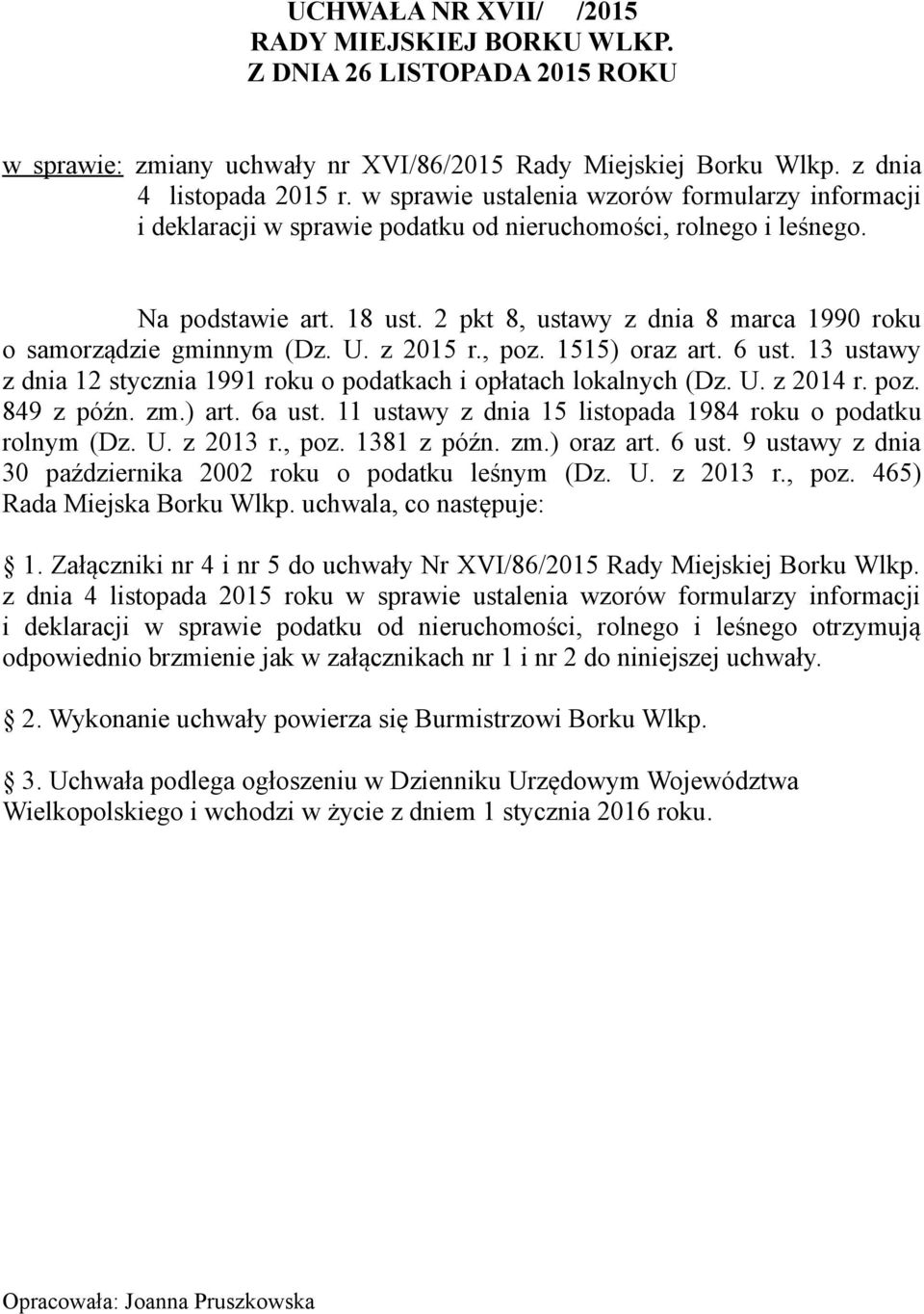 2 pkt 8, ustawy z dnia 8 marca 1990 roku o samorządzie gminnym (Dz. U. z 2015 r., poz. 1515) oraz art. 6 ust. 13 ustawy z dnia 12 stycznia 1991 roku o podatkach i opłatach lokalnych (Dz. U. z 2014 r.