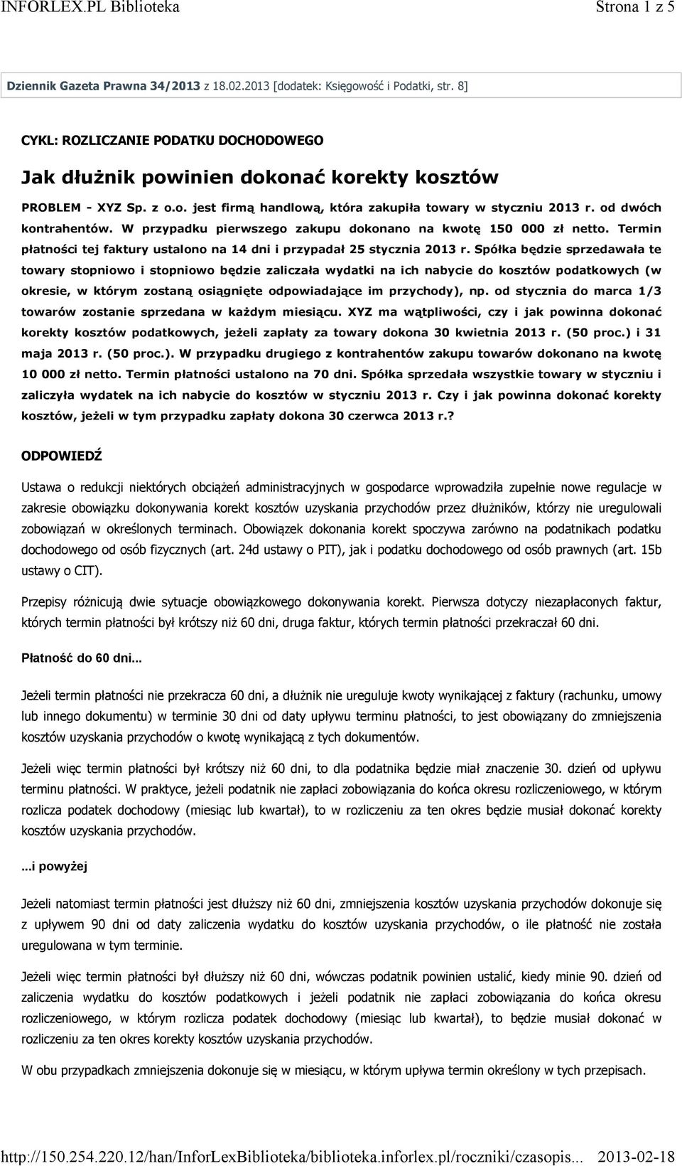 Termin płatności tej faktury ustalono na 14 dni i przypadał 25 stycznia 2013 r.