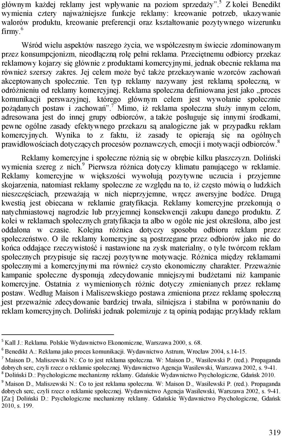 6 Wśród wielu aspektów naszego życia, we współczesnym świecie zdominowanym przez konsumpcjonizm, nieodłączną rolę pełni reklama.