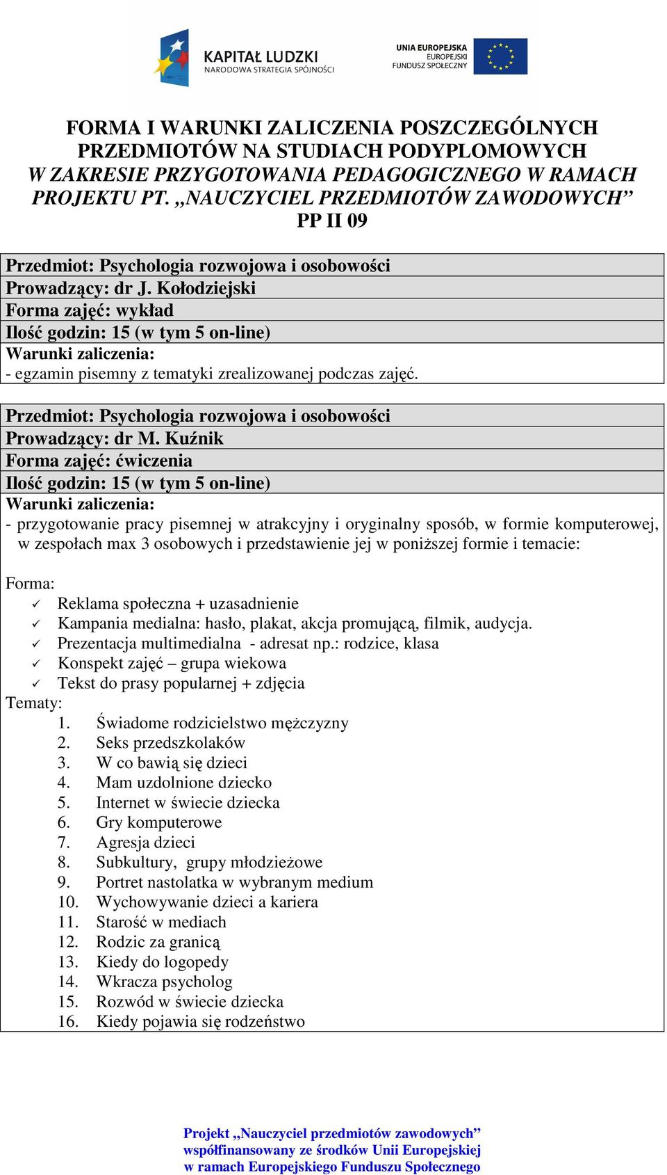 Przedmiot: Psychologia rozwojowa i osobowości Prowadzący: dr M.