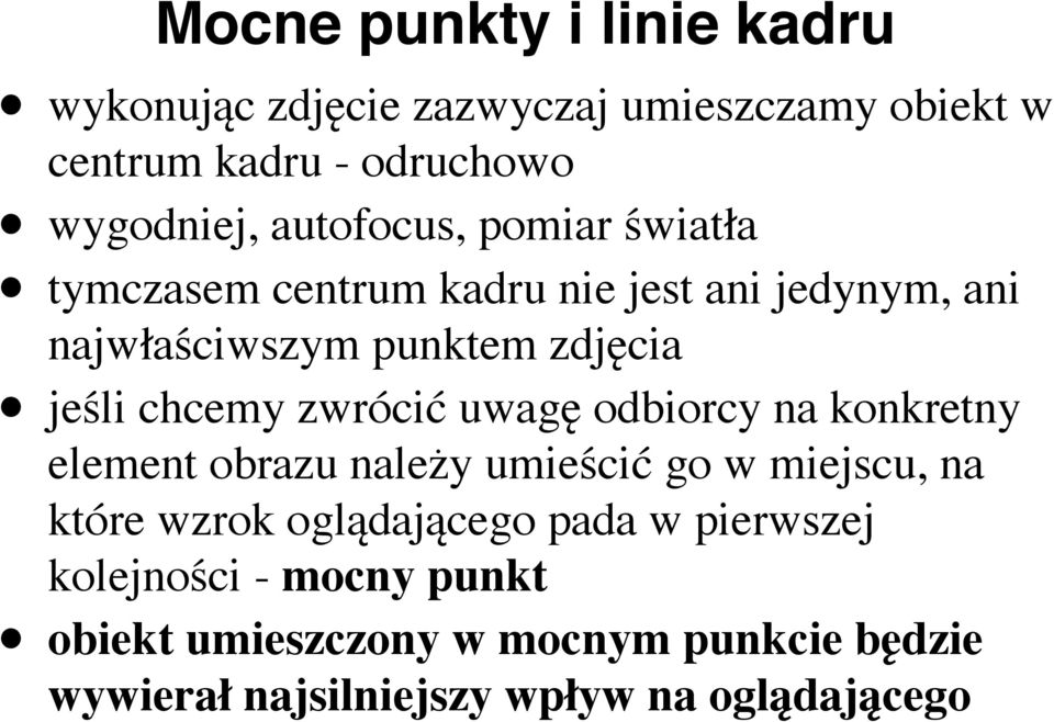 chcemy zwrócić uwagę odbiorcy na konkretny element obrazu należy umieścić go w miejscu, na które wzrok oglądającego