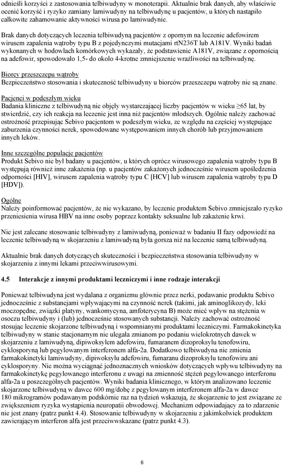 Brak danych dotyczących leczenia telbiwudyną pacjentów z opornym na leczenie adefowirem wirusem zapalenia wątroby typu B z pojedynczymi mutacjami rtn236t lub A181V.