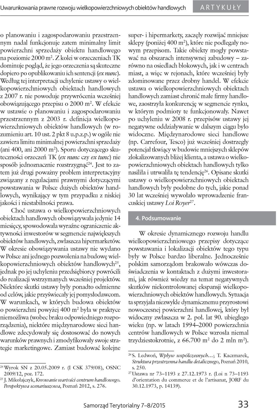 Według tej interpretacji uchylenie ustawy o wielkopowierzchniowych obiektach handlowych z 2007 r. nie powoduje przywrócenia wcześniej obowiązującego przepisu o 2000 m 2.