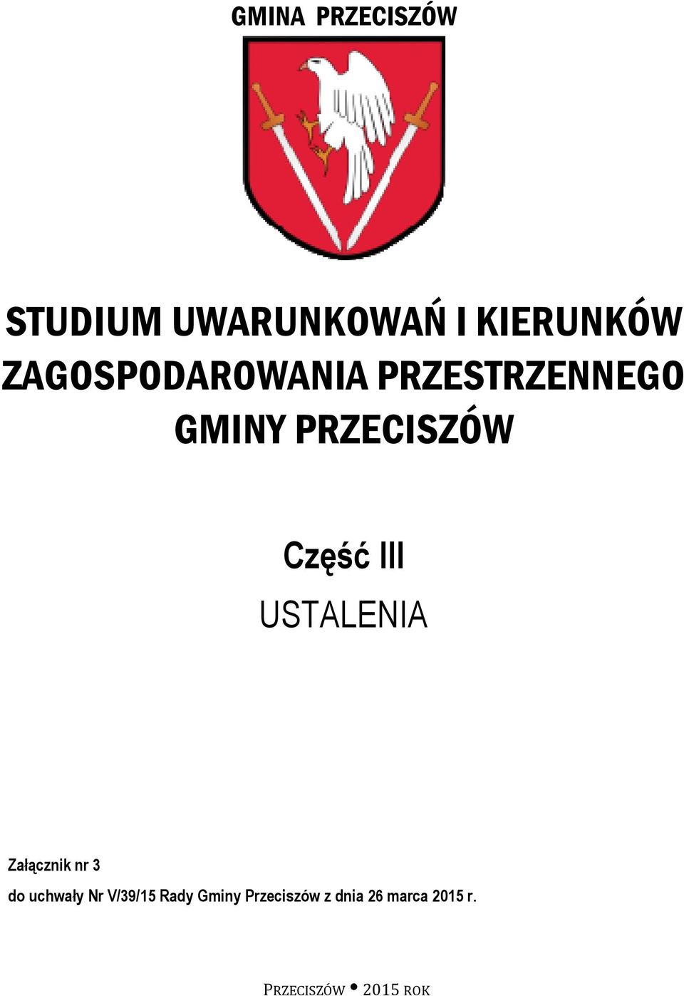 III USTALENIA Załącznik nr 3 do uchwały Nr V/39/15