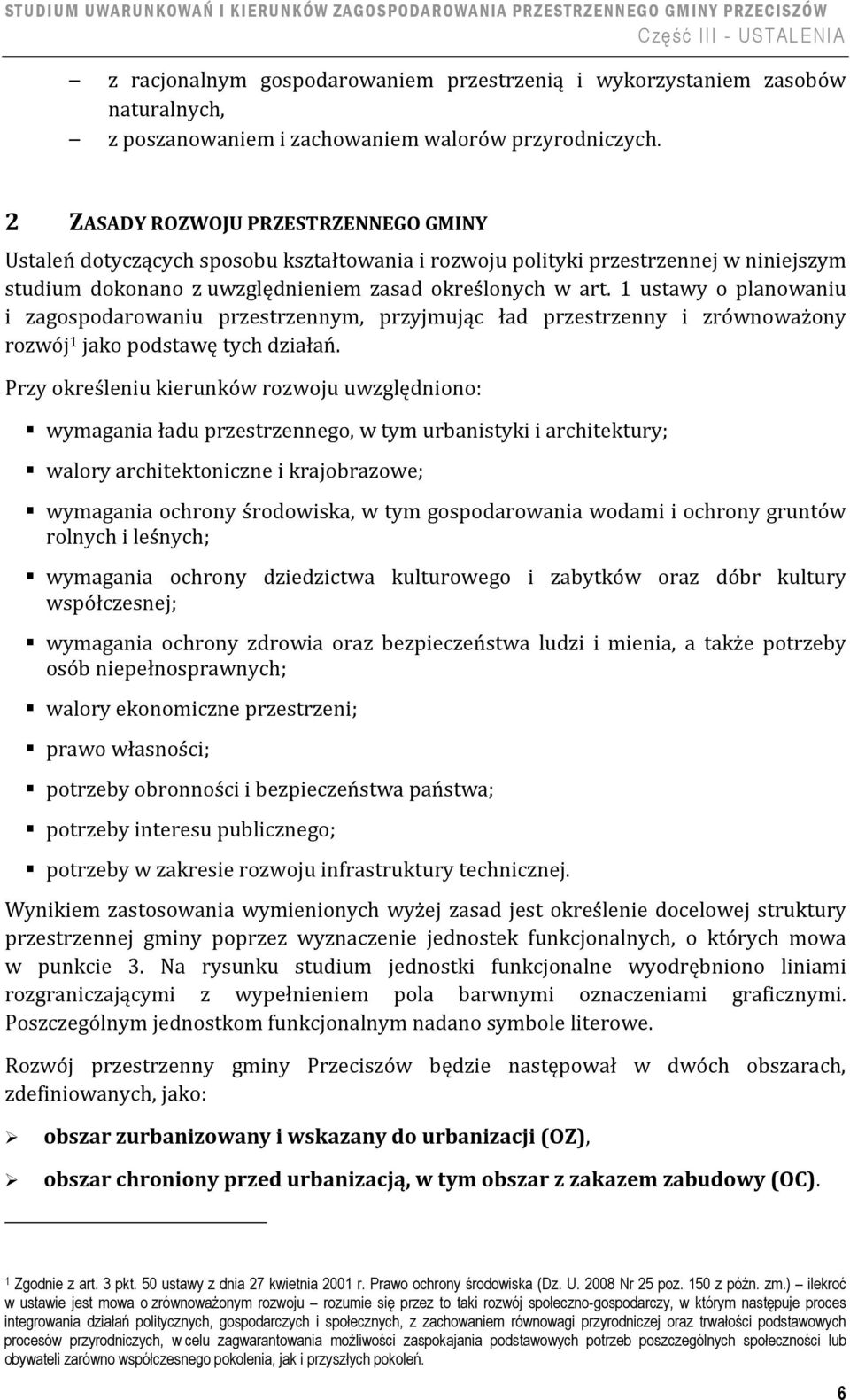 1 ustawy o planowaniu i zagospodarowaniu przestrzennym, przyjmując ład przestrzenny i zrównoważony rozwój 1 jako podstawę tych działań.